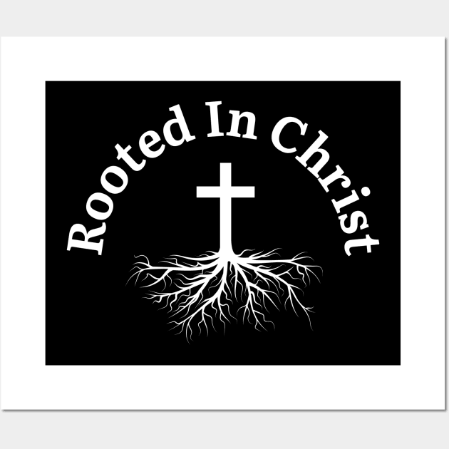 Rooted In Christ Wall Art by HobbyAndArt